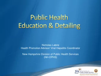 Nicholas Labrie  Health Promotion Advisor/ Viral Hepatitis Coordinator  New Hampshire Division of