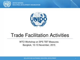 Trade Facilitation Activities  WTO Workshop on SPS TBT Measures  Bangkok, 10-13 November, 2015  1