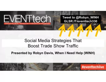 Social Media Strategies That  Boost Trade Show Traffic  Presented by Robyn Davis, When I Need Help