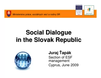 Social Dialogue  al Dialogue  Soci  in the Slov  Slovak  ak R  Republi  epublic  c  in the Juraj