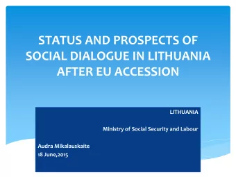AFTER EU ACCESSION  LITHUANIA  Ministry of Social Security and Labour  Audra MIkalauskaite  18