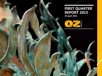 FIRST QUARTER  REPORT 2015  20 April 2015  DISCLAIMER  This presentation has been prepared by OZ
