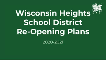 Wisconsin Heights  School District  Re-Opening Plans  2020-2021  An Opportunity to Fulfill our