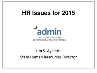 HR Issues for 2015  Kim S. Aydlette  State Human Resources Director Governing: The State of Public