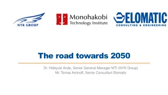 The road towards 2050  Dr. Hideyuki Ando, Senior General Manager MTI (NYK Group)  Mr. Tomas