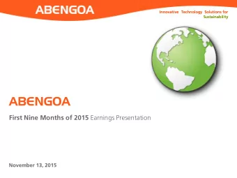 ABENGOA First Nine Months of 2015 Earnings Presentation  November 13, 2015  Forward-looking