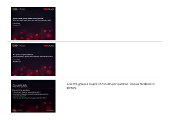 Give the group a couple of minutes per question. Discuss feedback in  Presentation skills  plenary.