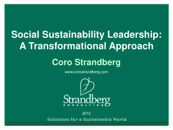 Social Sustainability Leadership:  A Transformational Approach  Coro Strandberg