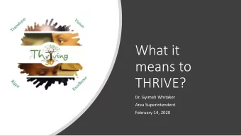 means to  THRIVE?  Dr. Gyimah Whitaker  Area Superintendent  February 14, 2020  How does  one move