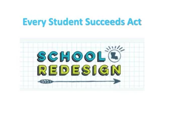 Every Student Succeeds Act  Under the federal ESSA Law, every district that  has a school
