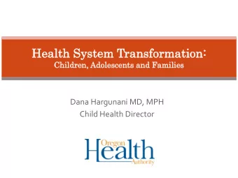 Hea  ealth  lth Sy  System  tem Tra  ransformatio  nsformation:  n:  Children,  Ch  dren, Ad