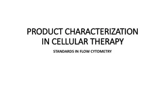 IN  IN CELLULAR THERAPY  STANDARDS IN FLOW CYTOMETRY  OVERVIEW  Reproducibility &amp;