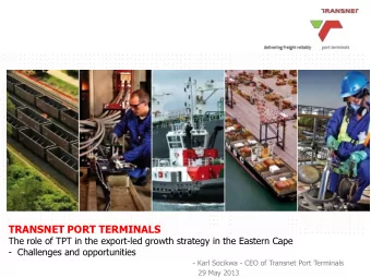 TRANSNET PORT TERMINALS  The role of TPT in the export-led growth strategy in the Eastern Cape  -