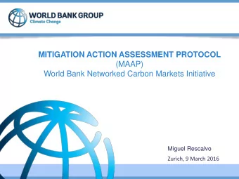 MITIGATION ACTION ASSESSMENT PROTOCOL  (MAAP)  World Bank Networked Carbon Markets Initiative