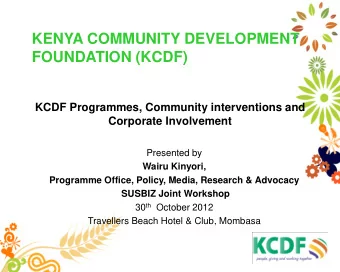 KENYA COMMUNITY DEVELOPMENT  FOUNDATION (KCDF)  KCDF Programmes, Community interventions and