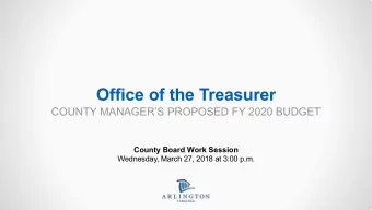 Office of the Treasurer  COUNTY MANAGERS PROPOSED FY 2020 BUDGET  County Board Work Session