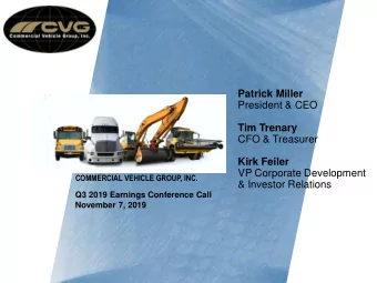 Patrick Miller  President &amp; CEO  Tim Trenary  CFO &amp; Treasurer  Kirk Feiler  VP Corporate