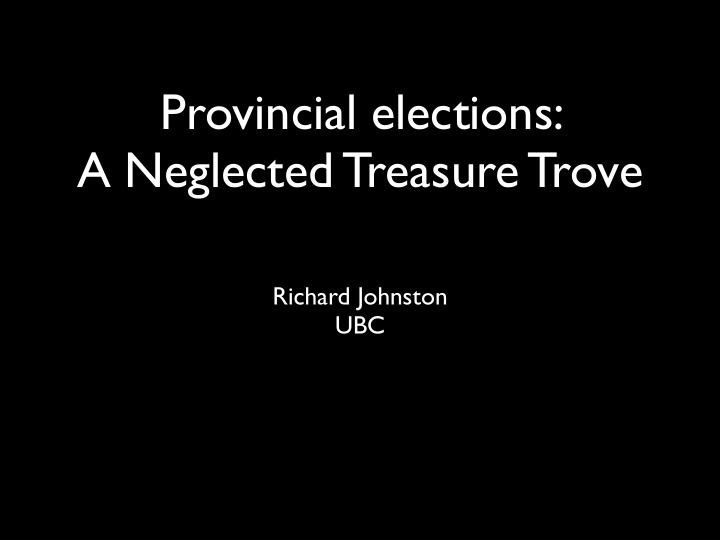 provincial elections a neglected treasure trove