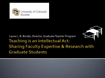 Laura L. B. Border, Director, Graduate Teacher Program  The University is accountable for