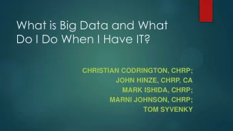 Do I Do When I Have IT?  CHRISTIAN CODRINGTON, CHRP;  JOHN HINZE, CHRP, CA  MARK ISHIDA, CHRP;