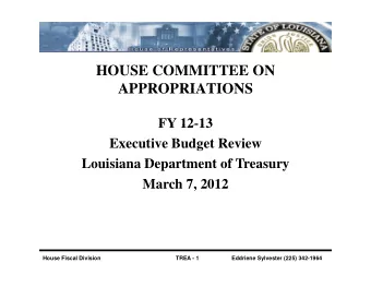 HOUSE COMMITTEE ON  APPROPRIATIONS  APPROPRIATIONS  FY 12-13  FY 12 13  Executive Budget Review  L