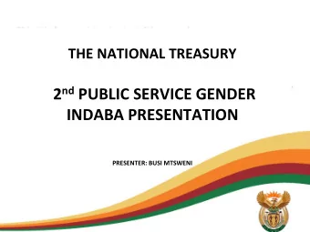2 nd PUBLIC SERVICE GENDER INDABA PRESENTATION PRESENTER: BUSI MTSWENI NATIONAL TREASURYS
