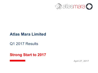 Atlas Mara Limited  Q1 2017 Results  Strong Start to 2017  April 27, 2017  Disclaimer  IMPORTANT
