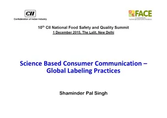 Science Based Consumer Communication   Global Labeling Practices  Shaminder Pal Singh 30+ Tons