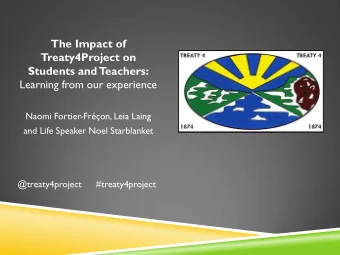 Treaty4Project on  Students and  T  eachers:  Learning from our experience  Naomi Fortier-Fron,