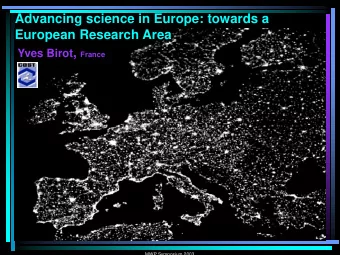 Advancing science in Europe: towards a  European Research Area Yves Birot , France  MWP Symposium