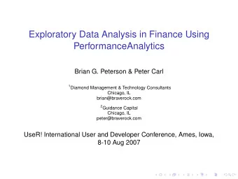 Exploratory Data Analysis in Finance Using  PerformanceAnalytics  Brian G. Peterson &amp; Peter