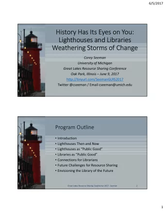 History Has Its Eyes on You:  Lighthouses and Libraries  Weathering Storms of Change  Corey Seeman