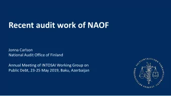 Recent audit work of NAOF  Jonna Carlson  National Audit Office of Finland  Annual Meeting of