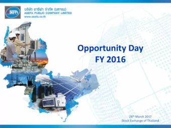 Opportunity Day  FY 2016 28 th March 2017  Stock Exchange of Thailand  Agenda  Company Overview