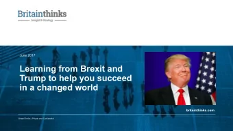 Learning from Brexit and  Trump to help you succeed  in a changed world  britainthinks.com