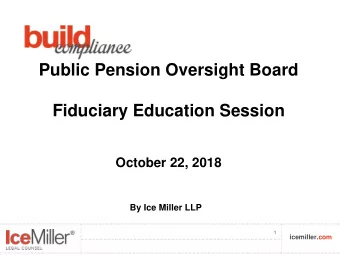 Fiduciary Education Session  October 22, 2018  By Ice Miller LLP  1  icemiller.com  icemiller.com