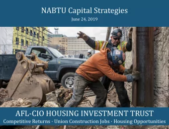 NABTU Capital Strategies  June 24, 2019  AFL-CIO HOUSING INVESTMENT TRUST  Competitive Returns