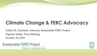 Gillian R. Giannetti, Attorney, Sustainable FERC Project  Pipeline Safety Trust Meeting  October