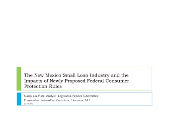 The New Mexico Small Loan Industry and the  Impacts of Newly Proposed Federal Consumer  Protection