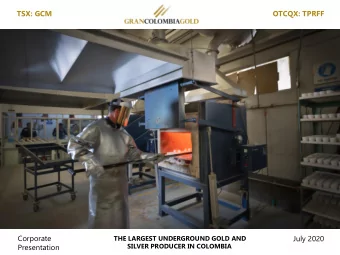 TSX: GCM  OTCQX: TPRFF  Corporate  July 2020  THE LARGEST UNDERGROUND GOLD AND  TSX: GCM  OTCQX:
