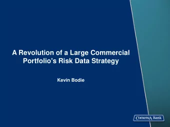 Portfolio's Risk Data Strategy Kevin Bodie  Agenda  Background  The Problem  The Solution