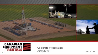 Corporate Presentation  June 2016  TSXV: CFL  1  Forward Looking Statements  or expectations upon