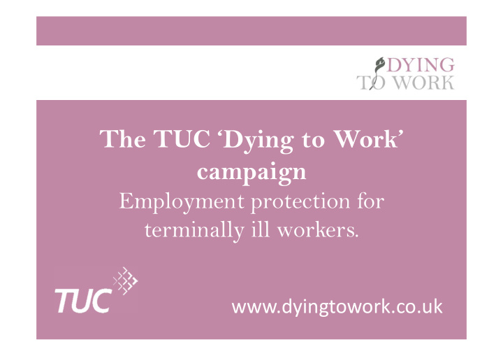 the tuc dying to work campaign