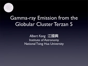 Gamma-ray Emission from the  Globular Cluster Terzan 5 Albert Kong   Institute of