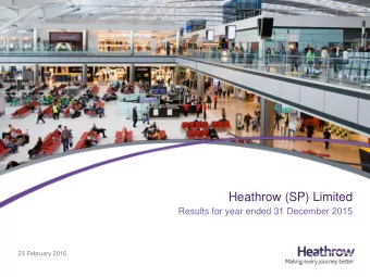 Heathrow (SP) Limited  Results for year ended 31 December 2015  23 February 2016  2015 highlights