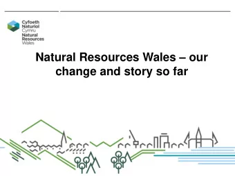 Natural Resources Wales  our  change and story so far Making us fit for the future  2