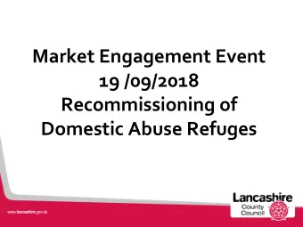 Market Engagement Event  19 /09/2018  Recommissioning of  Domestic Abuse Refuges  Welcome
