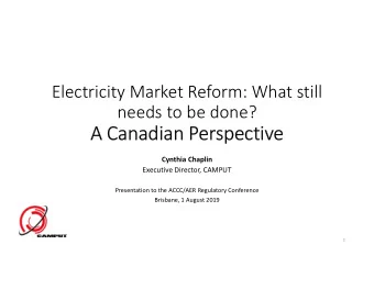 A Canadian Perspective  Cynthia Chaplin  Executive Director, CAMPUT  Presentation to the ACCC/AER