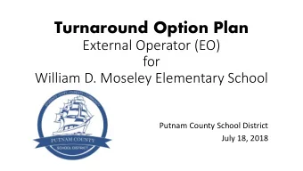 Turnaround Option Plan  External Operator (EO)  for  William D. Moseley Elementary School  Putnam