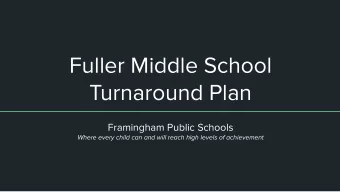 Fuller Middle School  Turnaround Plan  Framingham Public Schools  Where every child can and will